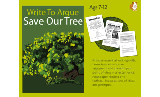 Lots Of Writing Tasks Teaching Writing To Argue: 'Save Our Tree' (7-11 years)