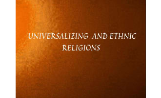 Universalizing and Ethnic Religions Notes and Outline