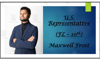 U.S. Representative Maxwell Frost (FL - 10th) BIO PPT
