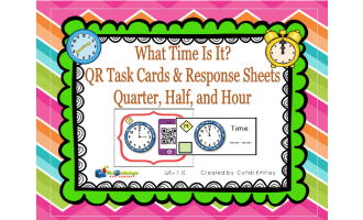 What Time Is It? QR Task Cards & Response Sheets - Quarter, Half, & Hour - EBOOK