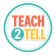 Teach2Tell