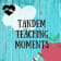 Tandem Teaching Moments