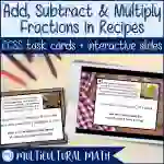 Add, Subtract & Multiply Fractions in Recipes - CCSS 4.NF.B.3 & NF.B.4