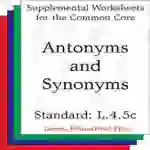 Antonyms and Synonyms (CCSS L.4.5c): Supplemental Worksheets for the Common Core