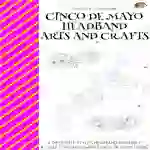 Cinco De Mayo Headband Arts and Crafts by Teach Simple