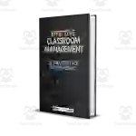 Effective Classroom Management - 25 Strategies For Proven Results