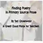Finding Poetry in Primary Source Prose