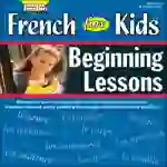 French for Kids: Beginning Lessons Gr. K-2