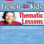 French for Kids: Thematic Lessons Gr. 1-4