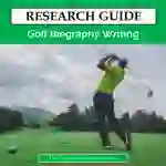Golf Biography Writing Research Guide