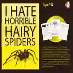 I Hate Horrible Hairy Spiders. Write The Story. (7-11 years)