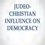 Judeo-Christian: Influence on Democracy Presentation & Notes