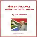 Nelson Mandela: Father of South Africa