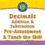 Number & Operations: Decimals - Addition & Subtraction - Pre-Assessment & Teach the Skill - FLASH-PC
