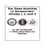 The Three Branches of Government: Articles 1, 2, and 3