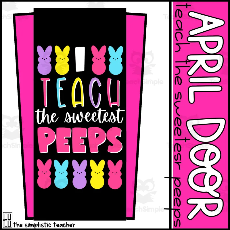 An educational teaching resource from The Simplistic Teacher entitled April/Easter Door Kit: I Teach the Sweetest Peeps downloadable at Teach Simple.