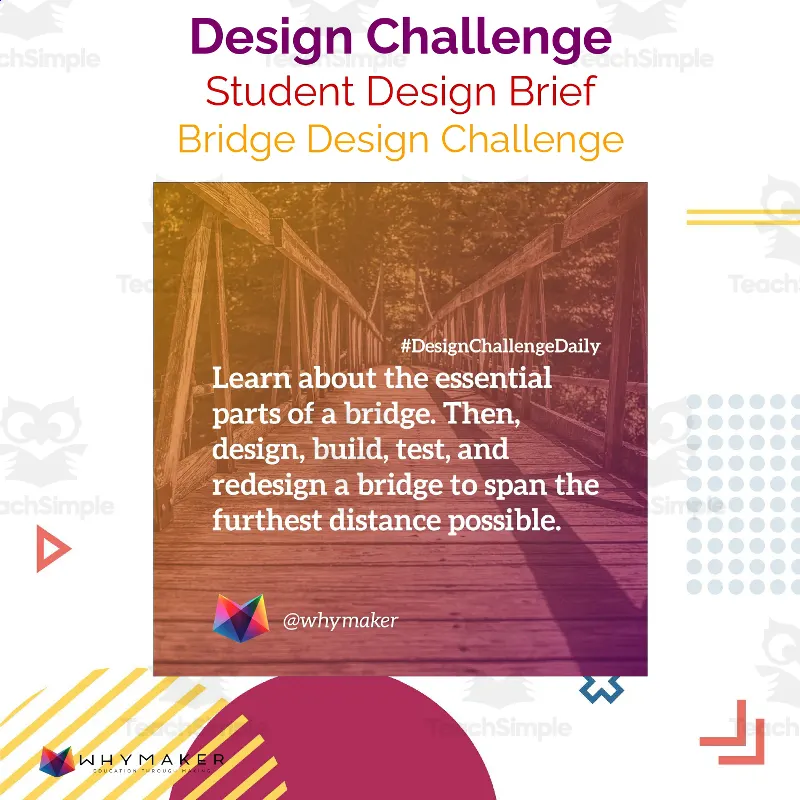 An educational teaching resource from WhyMaker entitled Bridge Design Challenge downloadable at Teach Simple.