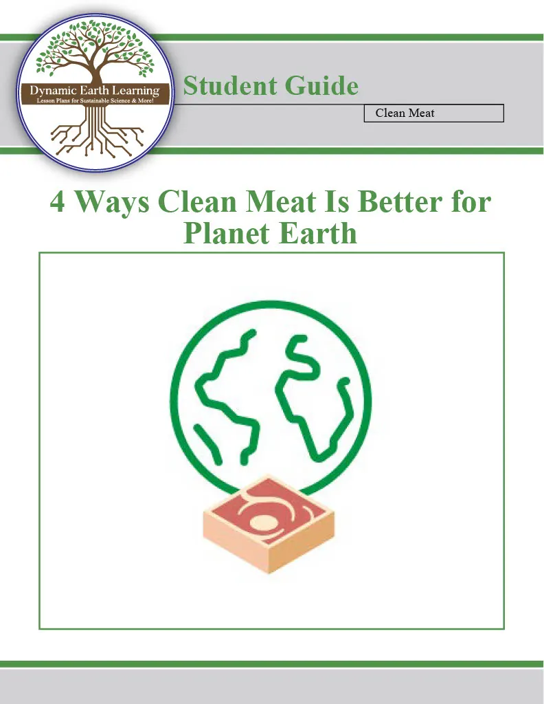 An educational teaching resource from  Dynamic Earth Learning entitled Clean Meat - Cultured Meat Environmental Impact - Real Meat vs Fake - Digital PDF downloadable at Teach Simple.