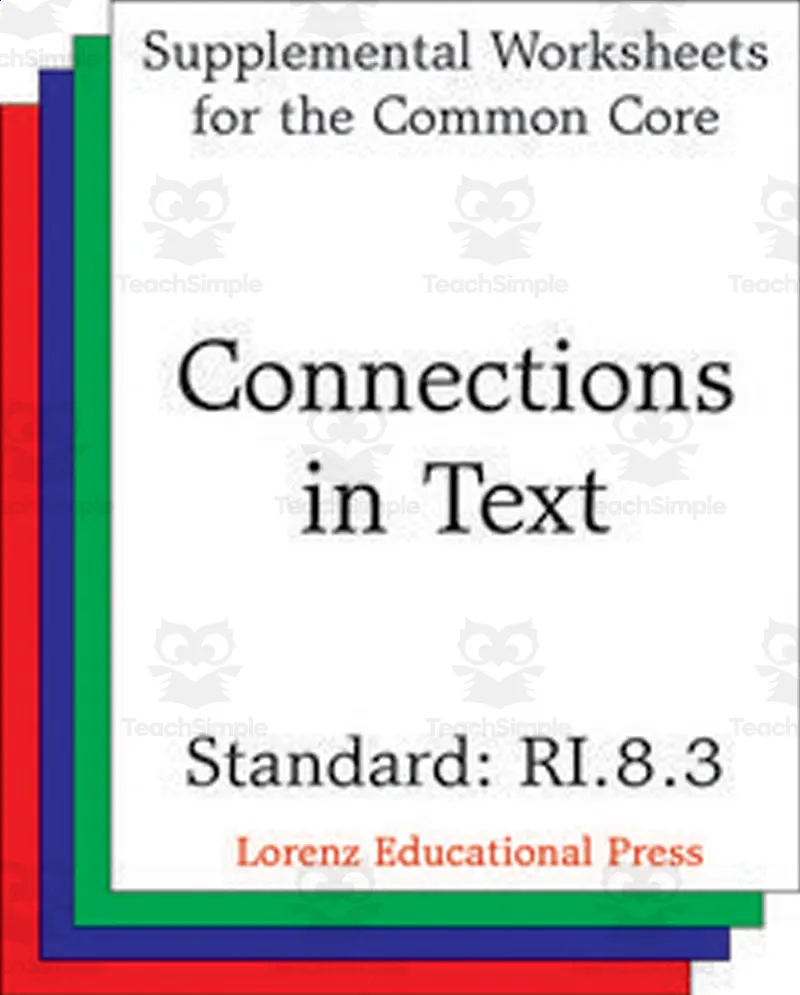 An educational teaching resource from Classroom Complete Press entitled Connections in Text (CCSS RI.8.3): Supplemental Worksheets for the Common Core downloadable at Teach Simple.