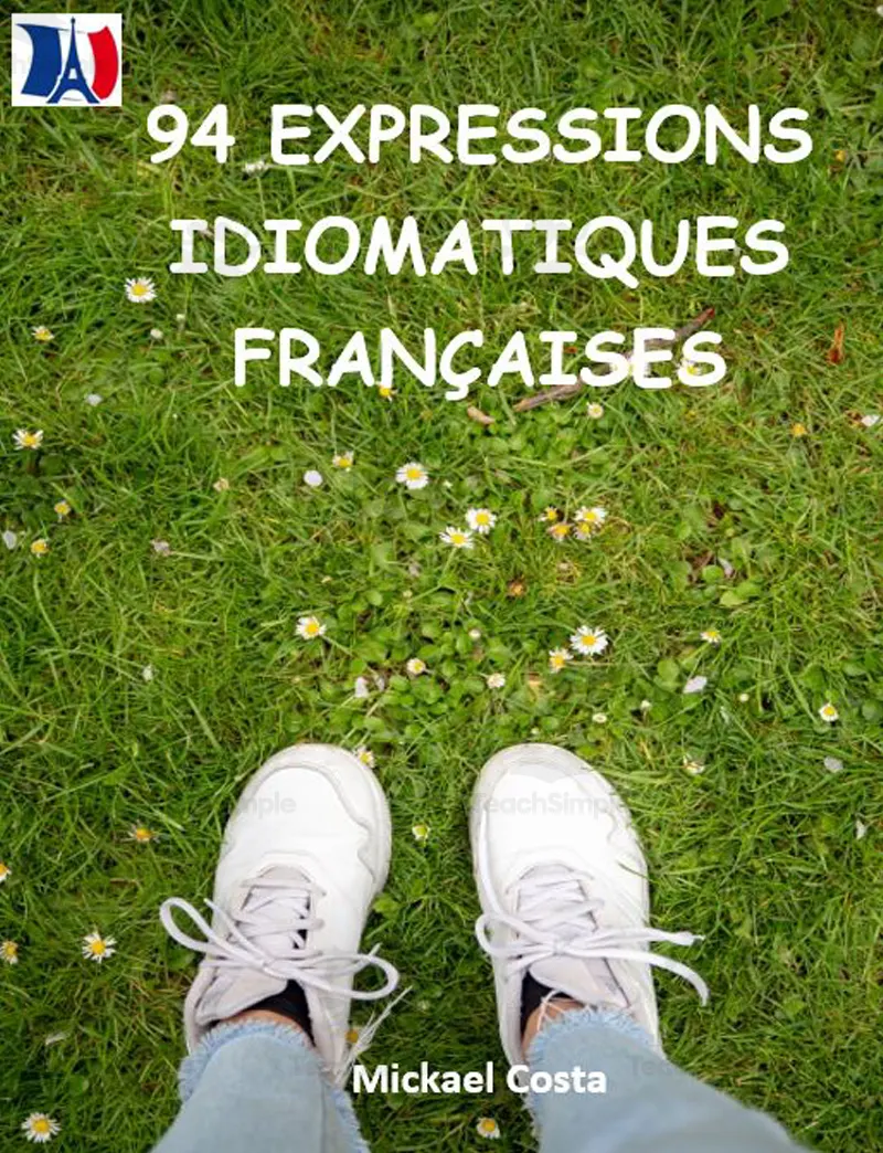 French Les Expressions Idiomatiques Françaises By Teach Simple French Les Expressions Idiomatiques Françaises By Teach Simple