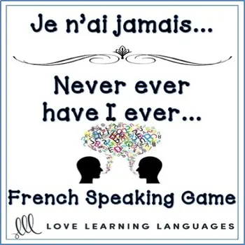 An educational teaching resource from Love Learning Languages entitled French: Never Have I Ever Speaking Game downloadable at Teach Simple.