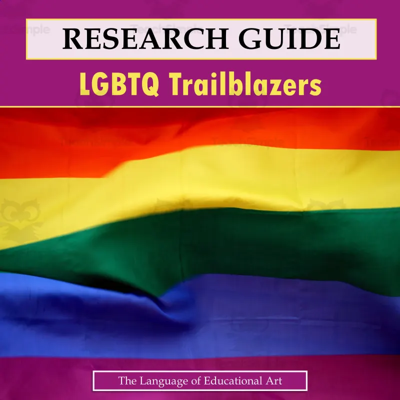 An educational teaching resource from The Language of Educational Art, LLC entitled LGBTQ Trailblazers Essay Research Guide downloadable at Teach Simple.