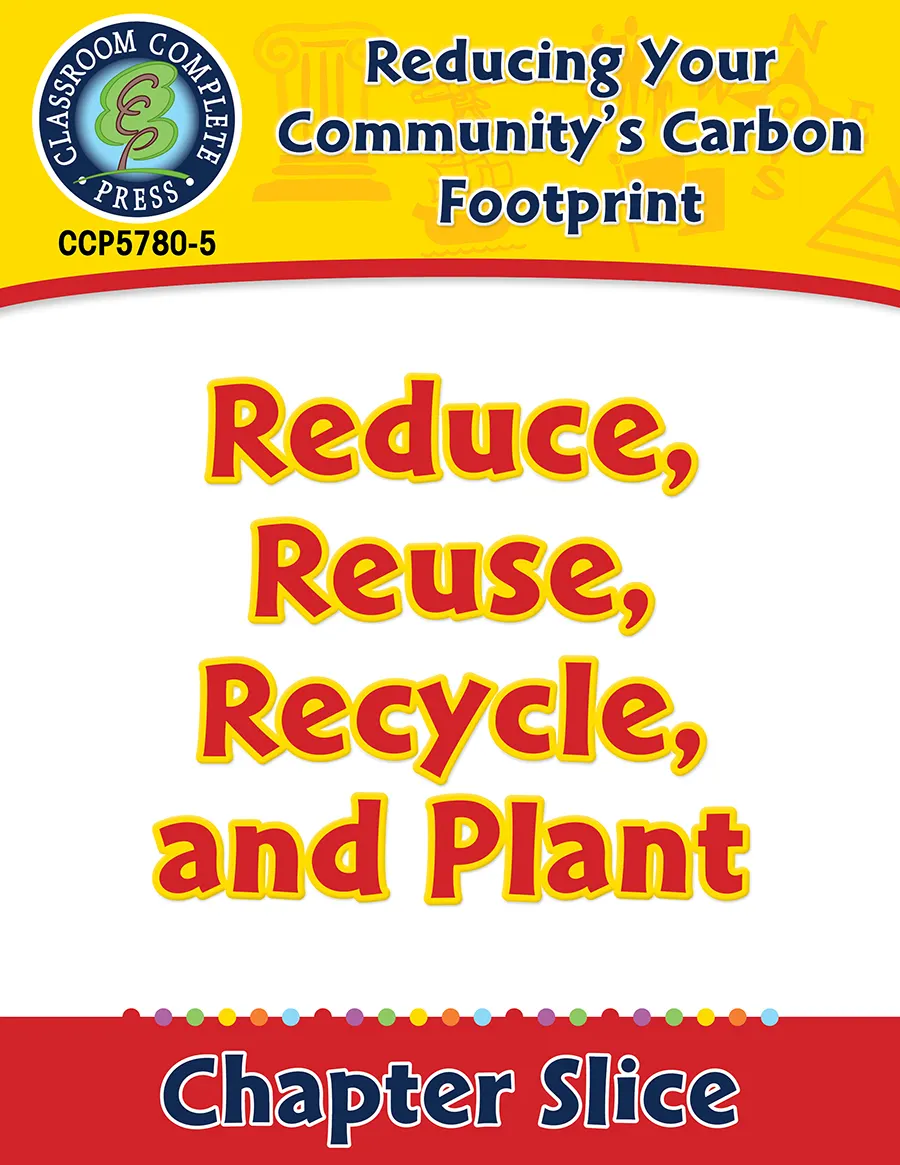 An educational teaching resource from Classroom Complete Press entitled Reducing Your Community's Carbon Footprint: Reduce, Reuse, Recycle, and Plant Gr. 5-8 downloadable at Teach Simple.