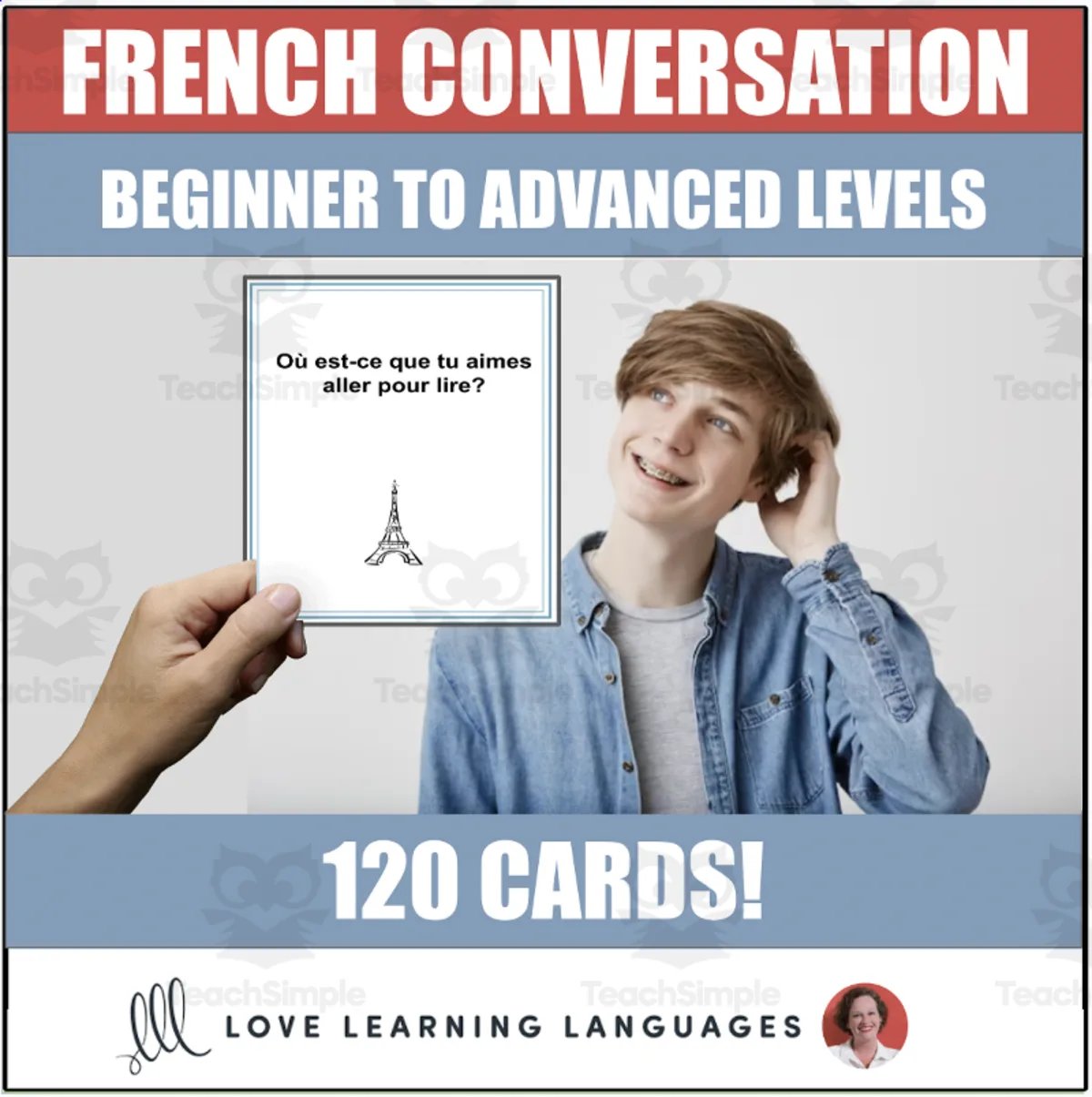An educational teaching resource from Love Learning Languages entitled 120 French Conversation Starters - Beginner to Advanced Levels - Question Cards downloadable at Teach Simple.