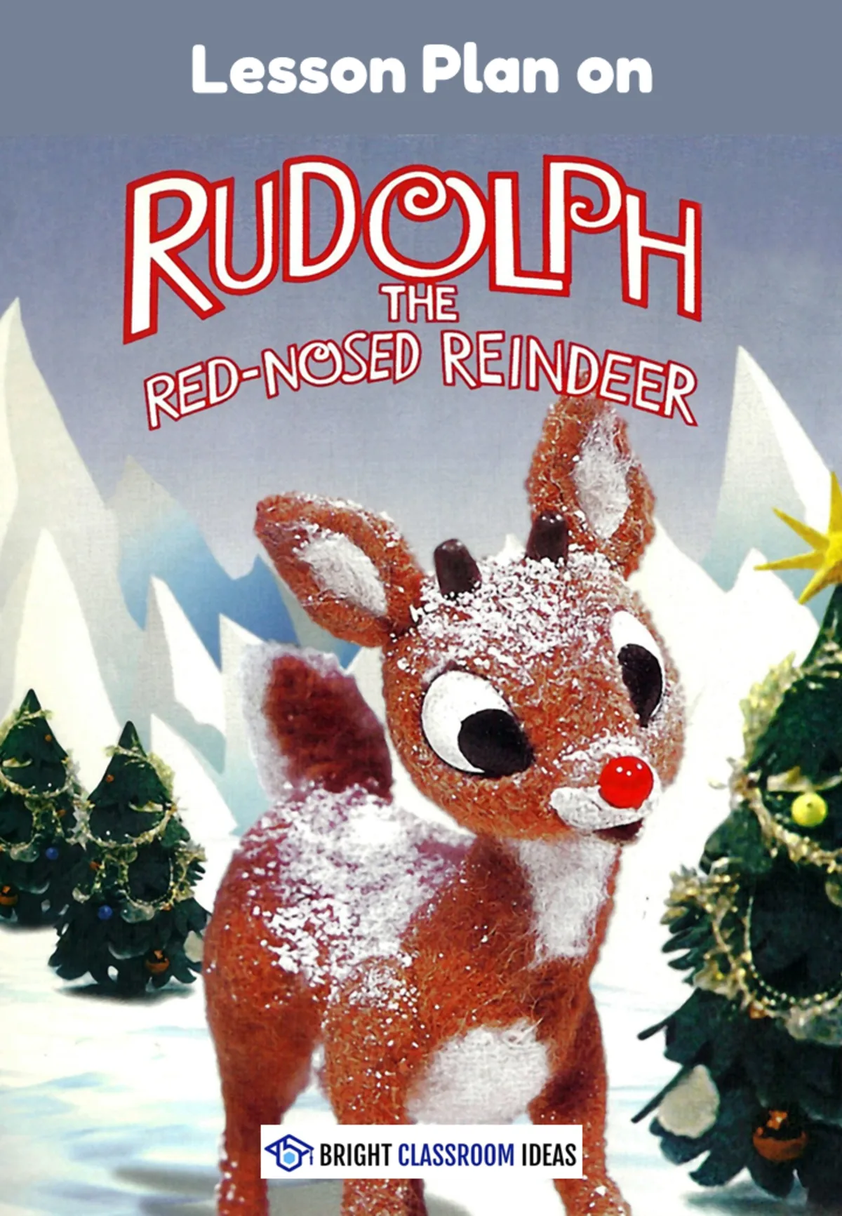 An educational teaching resource from Bright Classroom Ideas Marketplace entitled 90-Minute Lesson Plan: Rudolph the Red-Nosed Reindeer | Grades 1–5 downloadable at Teach Simple.