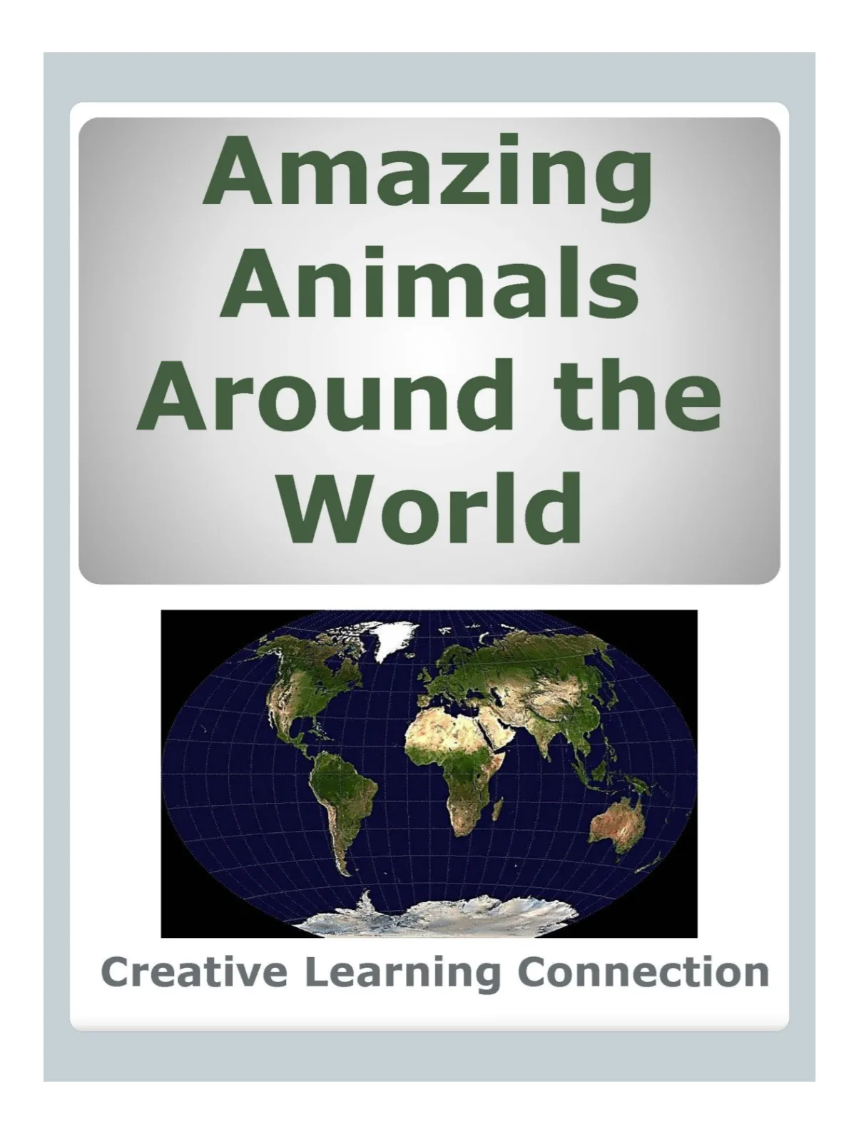 An educational teaching resource from Creative Learning Connection entitled Amazing Animals Around The World downloadable at Teach Simple.
