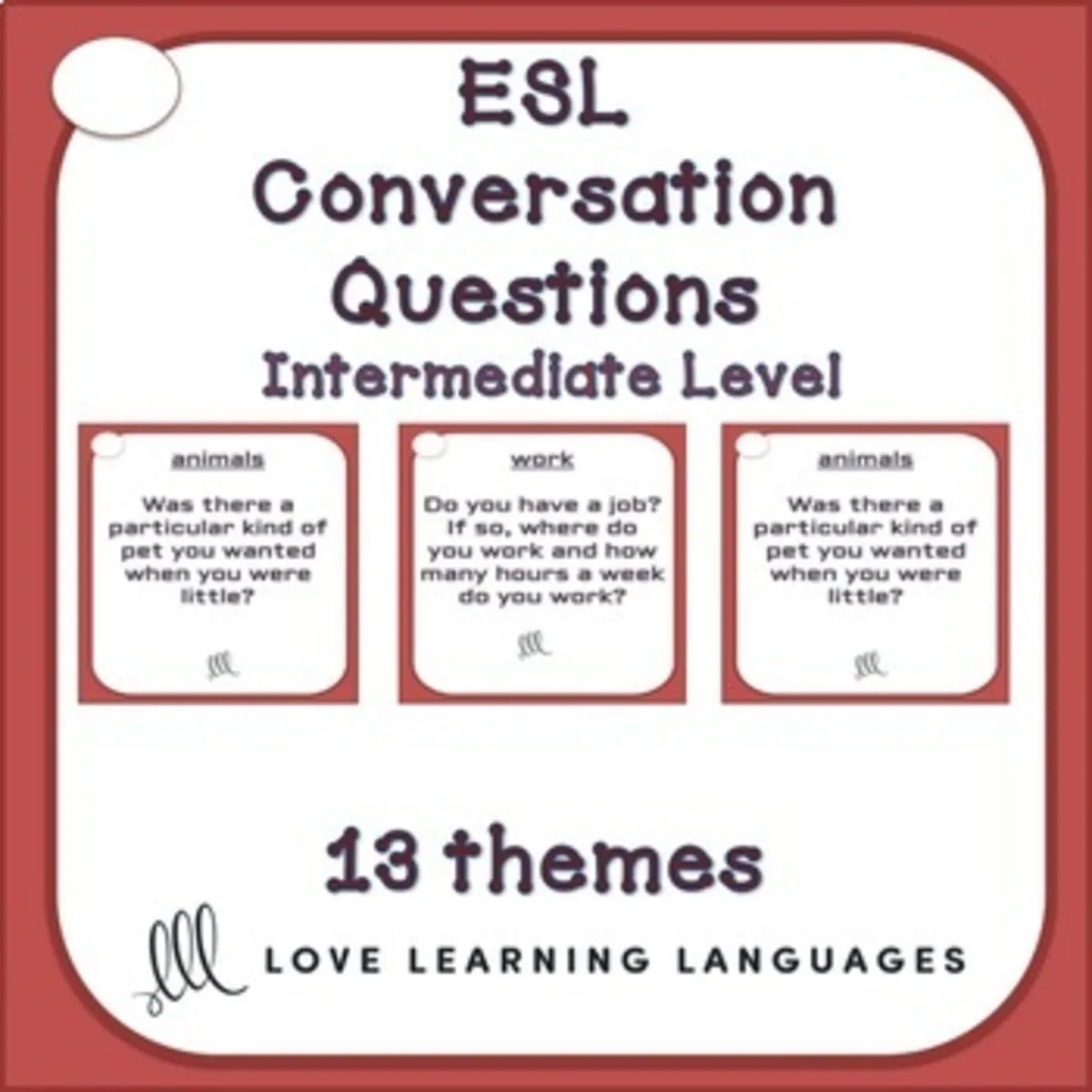 An educational teaching resource from Love Learning Languages entitled ESL - ELL Intermediate Level - 83 Conversation Cards and Speaking Prompts downloadable at Teach Simple.