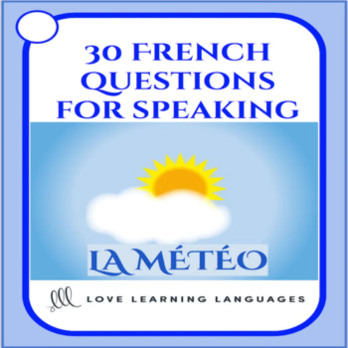 An educational teaching resource from Love Learning Languages entitled French: Speaking Prompt Question Cards - Weather Vocabulary downloadable at Teach Simple.