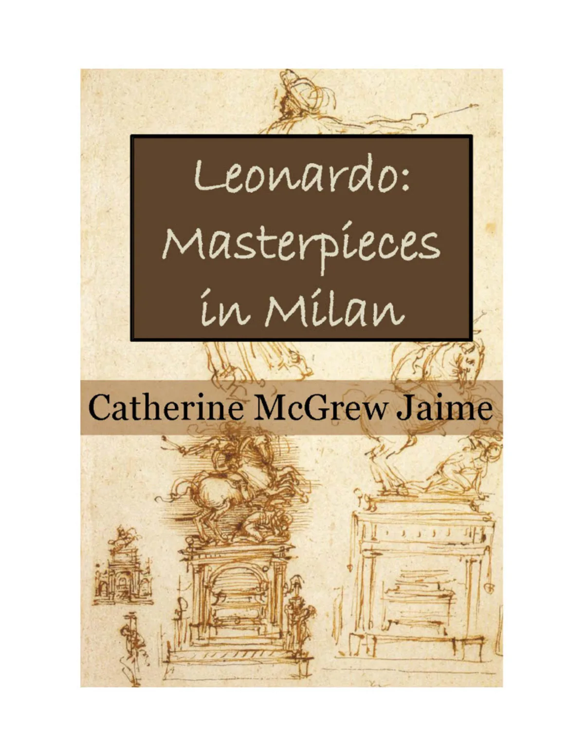 An educational teaching resource from Creative Learning Connection entitled Leonardo: Masterpieces in Milan - eBook downloadable at Teach Simple.