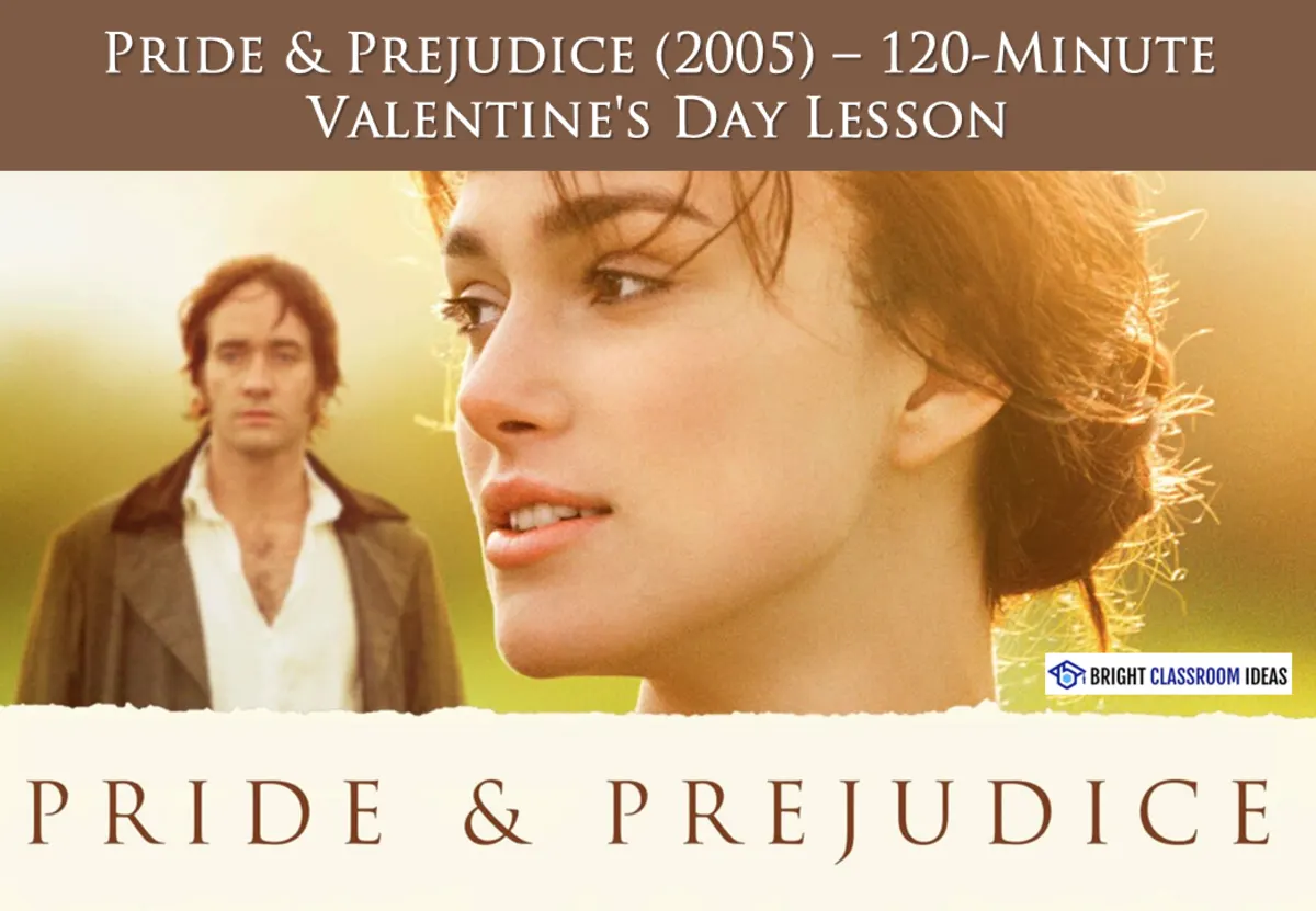An educational teaching resource from Bright Classroom Ideas Marketplace entitled Pride & Prejudice (2005) – Valentine’s Day Lesson | 120-Minute High Sc downloadable at Teach Simple.
