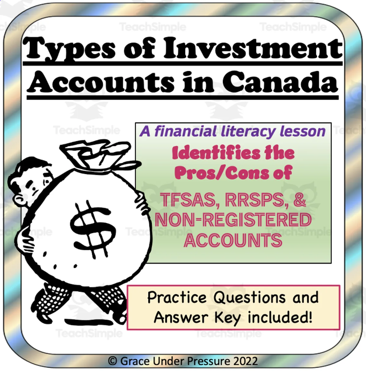 An educational teaching resource from Grace Under Pressure entitled Types of Investment Accounts in CANADA: Non-Registered, TFSA, RRSP downloadable at Teach Simple.