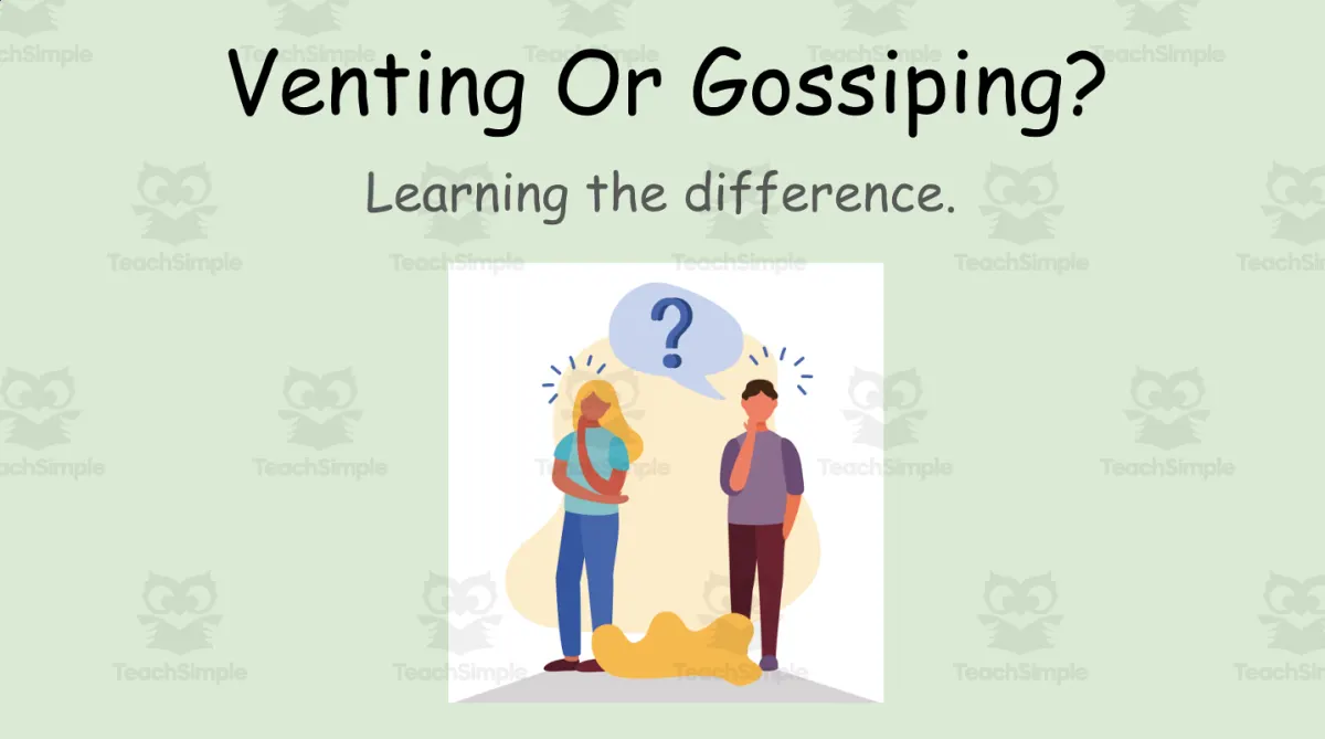 An educational teaching resource from Jennifer Moyer Taylor entitled Venting or Gossiping? SEL Powerpoint presentation and Reflection Handout downloadable at Teach Simple.