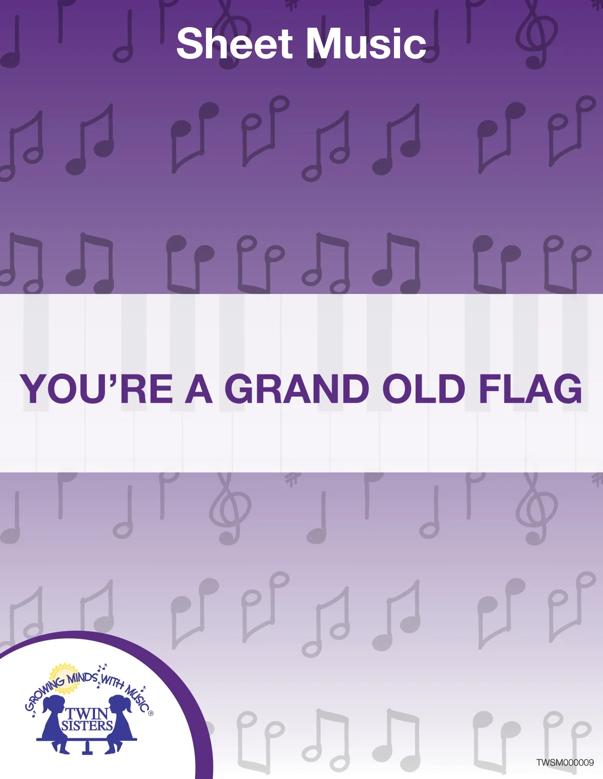 An educational teaching resource from Twin Sisters Digital Media entitled You're A Grand Old Flag Sheet Music downloadable at Teach Simple.