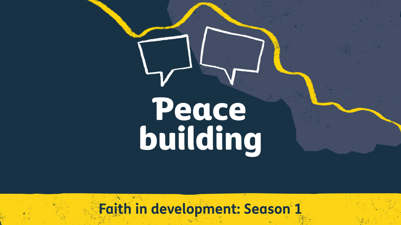 Faith in Development Season 1 - Peacebuiding