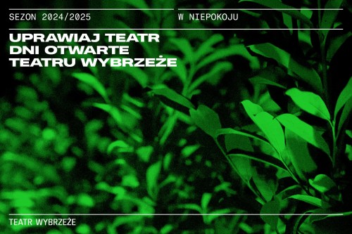 Uprawiaj Teatr - Dni Otwarte Teatru Wybrzeże