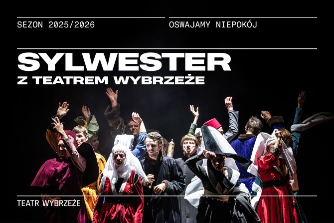 SYLWESTER W TEATRZE - MIĘDZY KOŃCEM ŚWIATA A KOŃCEM MIŁOŚCI