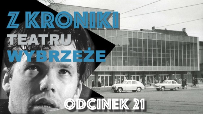 Z KRONIKI TEATRU WYBRZEŻE