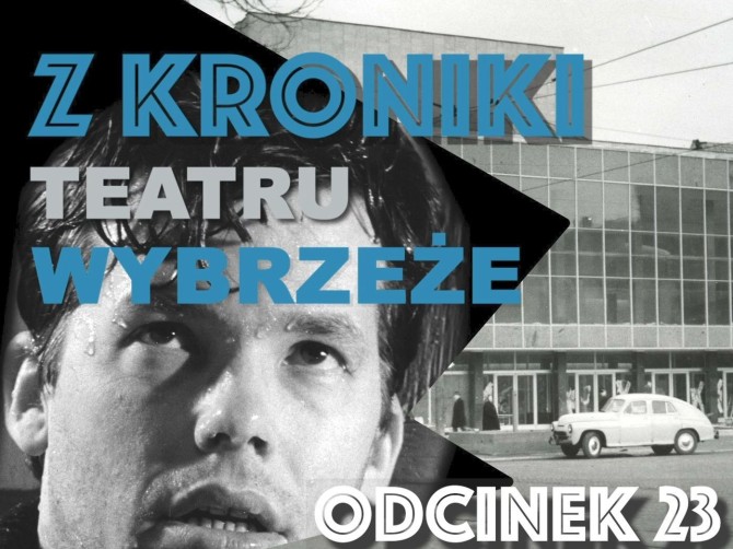 Z KRONIKI TEATRU WYBRZEŻE – odc. 23 Sprawa Dantona