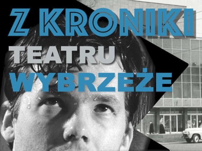 Z KRONIKI TEATRU WYBRZEŻE