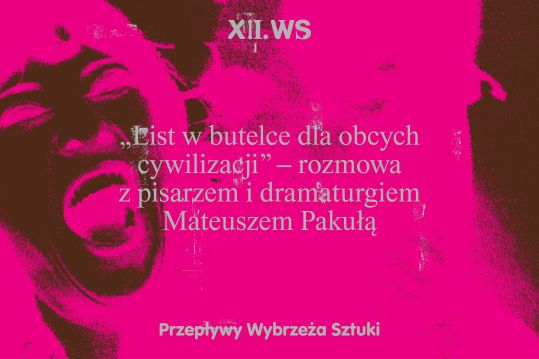 List w butelce dla obcych cywilizacji – rozmowa z pisarzem i dramaturgiem Mateuszem Pakułą