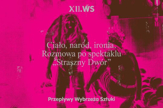 Ciało, naród, ironia. Rozmowa po spektaklu Straszny Dwór