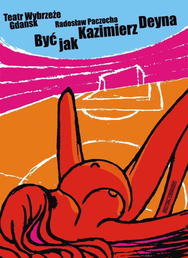 Plakat do spektaklu Być jak Kazimierz Deyna