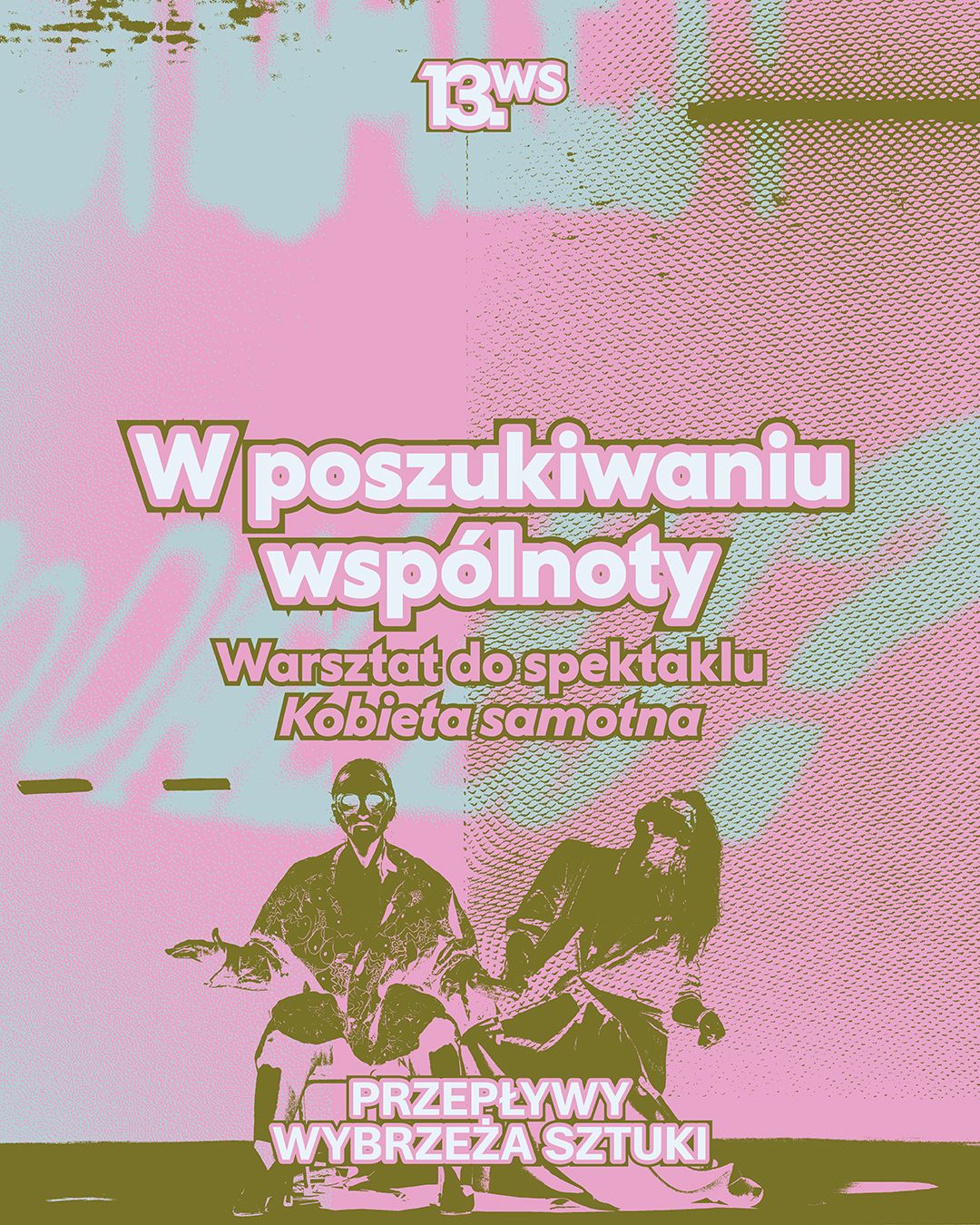 Plakat do spektaklu W poszukiwaniu wspólnoty. Warsztat towarzyszący spektaklowi „Kobieta samotna”