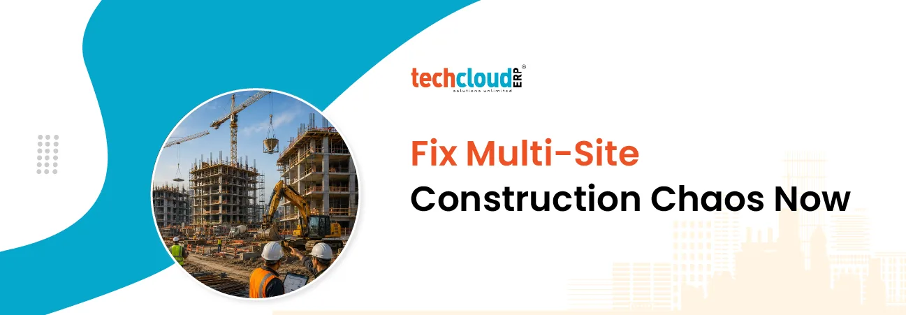 Struggling to Manage Multiple Construction Sites? Here's the Smarter Way.