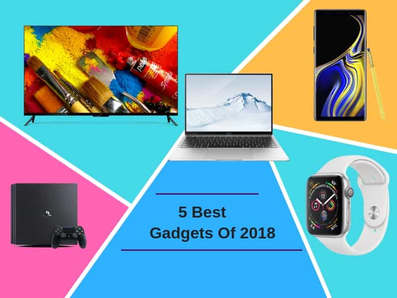 Top 5 Best Gadgets Of 2018 Grabbed The Eyeballs techcresendo