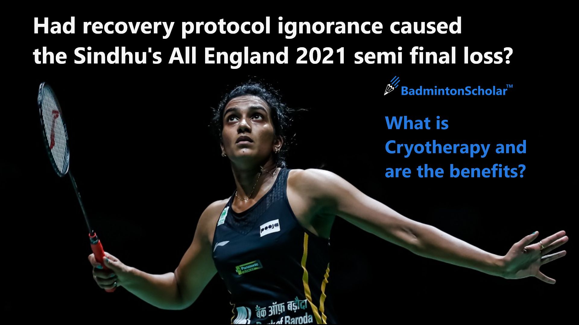 Had Recovery Protocol Ignorance Caused The Sindhu S All England 2021 Semi Final Loss What Is Cryotherapy